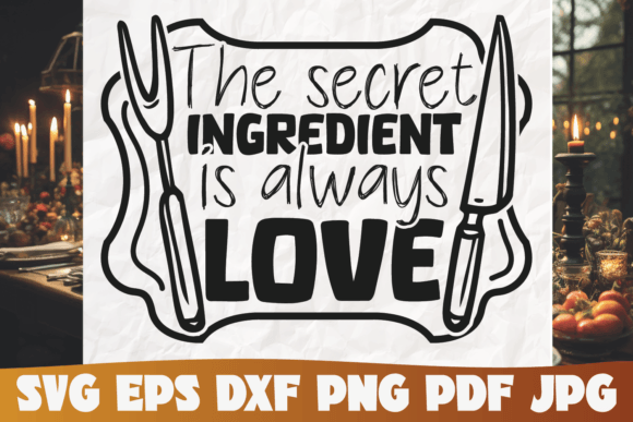 Download The Secret Ingredient is Always Love Svg - Premium Bundle